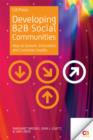 Developing B2B Social Communities : Keys to Growth, Innovation, and Customer Loyalty - eBook