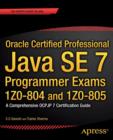 Oracle Certified Professional Java SE 7 Programmer Exams 1Z0-804 and 1Z0-805 : A Comprehensive OCPJP 7 Certification Guide - Book