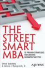 The Street Smart MBA : 10 Proven Strategies for Driving Business Success - Book