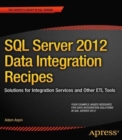SQL Server 2012 Data Integration Recipes : Solutions for Integration Services and Other ETL Tools - Book