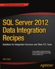 SQL Server 2012 Data Integration Recipes : Solutions for Integration Services and Other ETL Tools - eBook