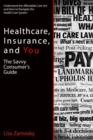 Healthcare, Insurance, and You : The Savvy Consumer's Guide - eBook