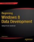 Beginning Windows 8 Data Development : Using C# and JavaScript - Book