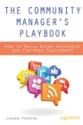The Community Manager's Playbook : How to Build Brand Awareness and Customer Engagement - Book