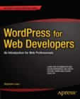 WordPress for Web Developers : An Introduction for Web Professionals - Book