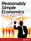 Reasonably Simple Economics : Why the World Works the Way It Does - eBook