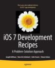 iOS 7 Development Recipes : Problem-Solution Approach - Book