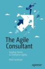 The Agile Consultant : Guiding Clients to Enterprise Agility - Book
