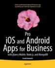 Pro iOS and Android Apps for Business : with jQuery Mobile, node.js, and MongoDB - Book