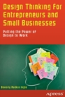 Design Thinking for Entrepreneurs and Small Businesses : Putting the Power of Design to Work - Book