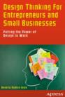 Design Thinking for Entrepreneurs and Small Businesses : Putting the Power of Design to Work - eBook