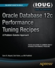 Oracle Database 12c Performance Tuning Recipes : A Problem-Solution Approach - Book