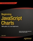 Beginning JavaScript Charts : With jqPlot, d3, and Highcharts - Book