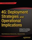 4G: Deployment Strategies and Operational Implications : Managing Critical Decisions in Deployment of 4G/LTE Networks and their Effects on Network Operations and Business - Book
