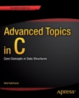 Advanced Topics in C : Core Concepts in Data Structures - Book