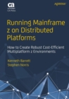 Running Mainframe z on Distributed Platforms : How to Create Robust Cost-Efficient Multiplatform z Environments - Book