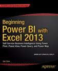 Beginning Power Bi with Excel 2013 : Self-Service Business Intelligence Using Power Pivot, Power View, Power Query, and Power Map - Book