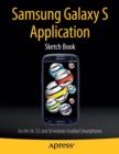 Samsung Galaxy S Application Sketch Book : For the S4, S3, and SII Android-Enabled Smartphones - Book