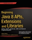 Beginning Java 8 APIs, Extensions and Libraries : Swing, JavaFX, JavaScript, JDBC and Network Programming APIs - eBook