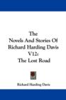 The Novels And Stories Of Richard Harding Davis V12: The Lost Road - Book
