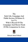 The Early Life, Campaigns And Public Services Of Robert E. Lee V1: With A Record Of The Campaigns And Heroic Deeds Of His Companions In Arms - Book