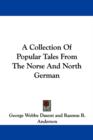 A Collection Of Popular Tales From The Norse And North German - Book