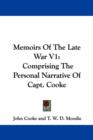 Memoirs Of The Late War V1: Comprising The Personal Narrative Of Capt. Cooke - Book