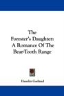 The Forester's Daughter: A Romance Of The Bear-Tooth Range - Book