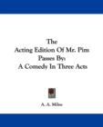 The Acting Edition Of Mr. Pim Passes By: A Comedy In Three Acts - Book