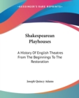 Shakespearean Playhouses: A History Of English Theatres From The Beginnings To The Restoration - Book