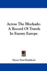 Across The Blockade: A Record Of Travels In Enemy Europe - Book