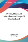 Poems, Plays And Miscellaneous Essays Of Charles Lamb - Book