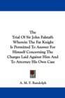 The Trial Of Sir John Falstaff : Wherein The Fat Knight Is Permitted To Answer For Himself Concerning The Charges Laid Against Him And To Attorney His Own Case - Book