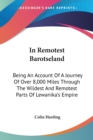 In Remotest Barotseland: Being An Account Of A Journey Of Over 8,000 Miles Through The Wildest And Remotest Parts Of Lewanika's Empire - Book