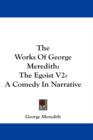 The Works Of George Meredith: The Egoist V2: A Comedy In Narrative - Book
