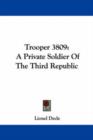 Trooper 3809 : A Private Soldier Of The Third Republic - Book