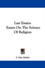 Last Essays: Essays On The Science Of Religion - Book
