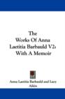 The Works Of Anna Laetitia Barbauld V2: With A Memoir - Book
