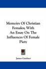 Memoirs Of Christian Females; With An Essay On The Influences Of Female Piety - Book