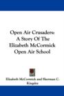 Open Air Crusaders: A Story Of The Elizabeth McCormick Open Air School - Book