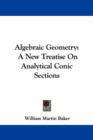 Algebraic Geometry : A New Treatise On Analytical Conic Sections - Book