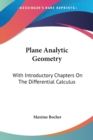 Plane Analytic Geometry : With Introductory Chapters On The Differential Calculus - Book