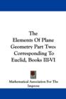 The Elements Of Plane Geometry Part Two : Corresponding To Euclid, Books III-VI - Book