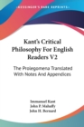 Kant's Critical Philosophy For English Readers V2: The Prolegomena Translated With Notes And Appendices - Book