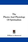 The Physics And Physiology Of Spiritualism - Book
