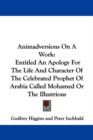 Animadversions On A Work: Entitled An Apology For The Life And Character Of The Celebrated Prophet Of Arabia Called Mohamed Or The Illustrious - Book