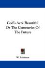 God's Acre Beautiful Or The Cemeteries Of The Future - Book