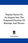 Nuptiae Sacrae Or, An Inquiry Into The Scriptural Doctrine Of Marriage And Divorce - Book