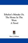 Ethelyn's Mistake Or, The Home In The West: A Novel - Book