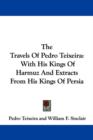 The Travels Of Pedro Teixeira : With His Kings Of Harmuz And Extracts From His Kings Of Persia - Book